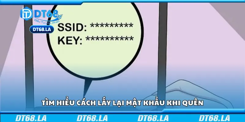 Tìm hiểu cách lấy lại mật khẩu khi quên